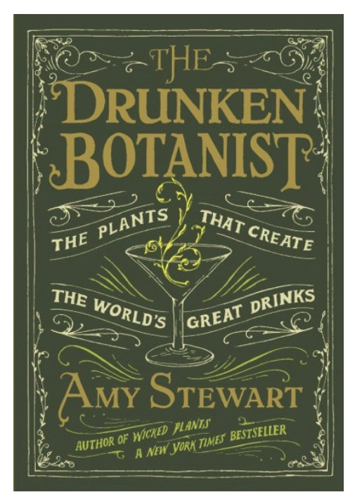 THE DRUNKEN BOTANIST - THE PLANTS THAT CREATE THE WORLD’S GREAT DRINKS